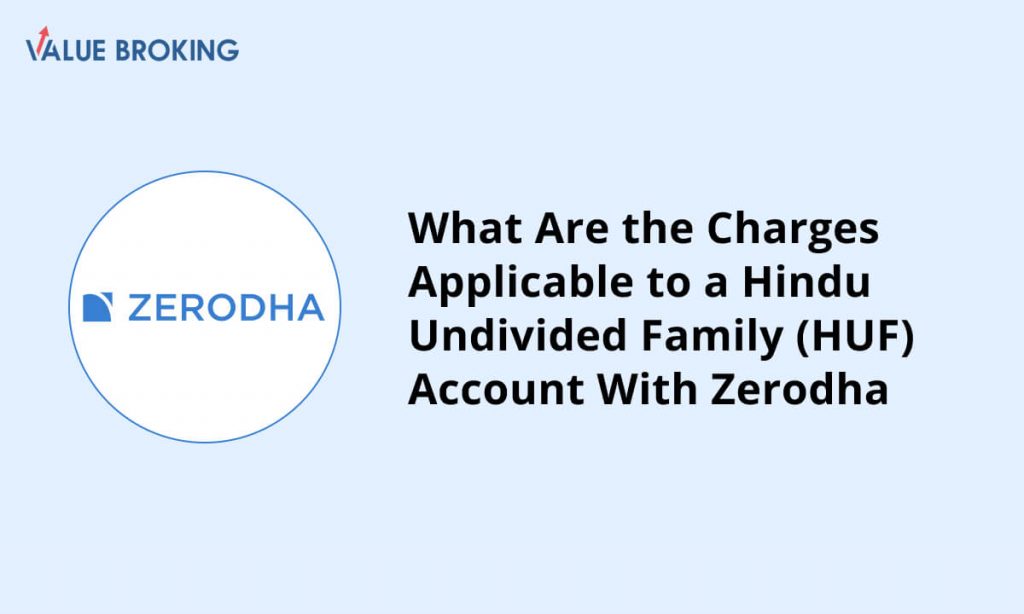 charges applicable to a HUF account with zerodha