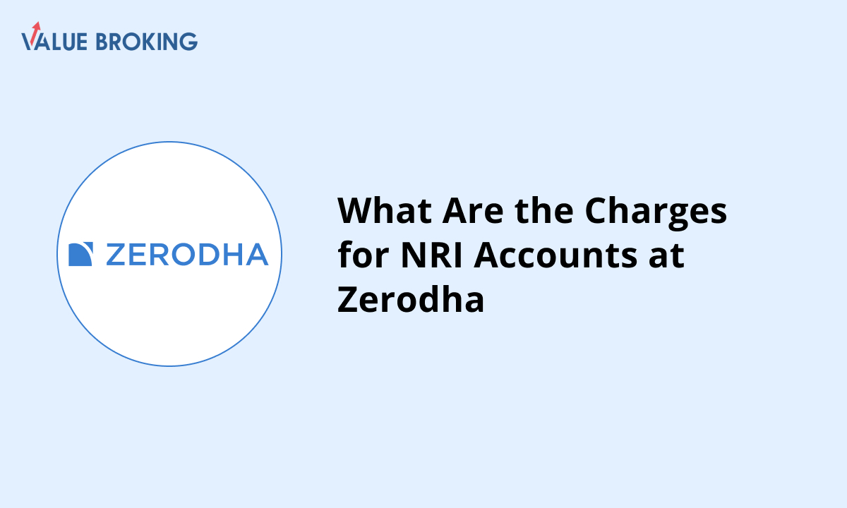 What Are the Charges for NRI Accounts at Zerodha?