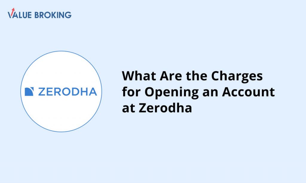 charges for opening an account at zerodha