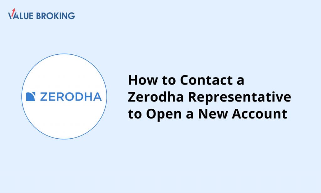 contact a zerodha representative to open a new account