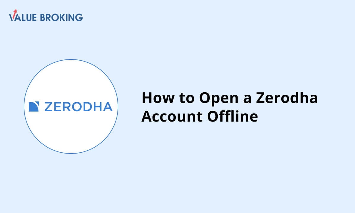 How to Open a Zerodha Account Offline?