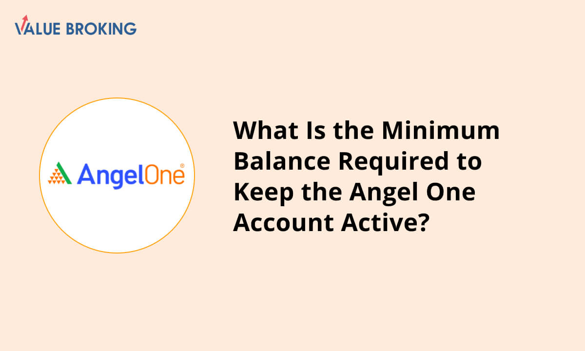 What Is the Minimum Balance Required to Keep the Angel One Account Active?