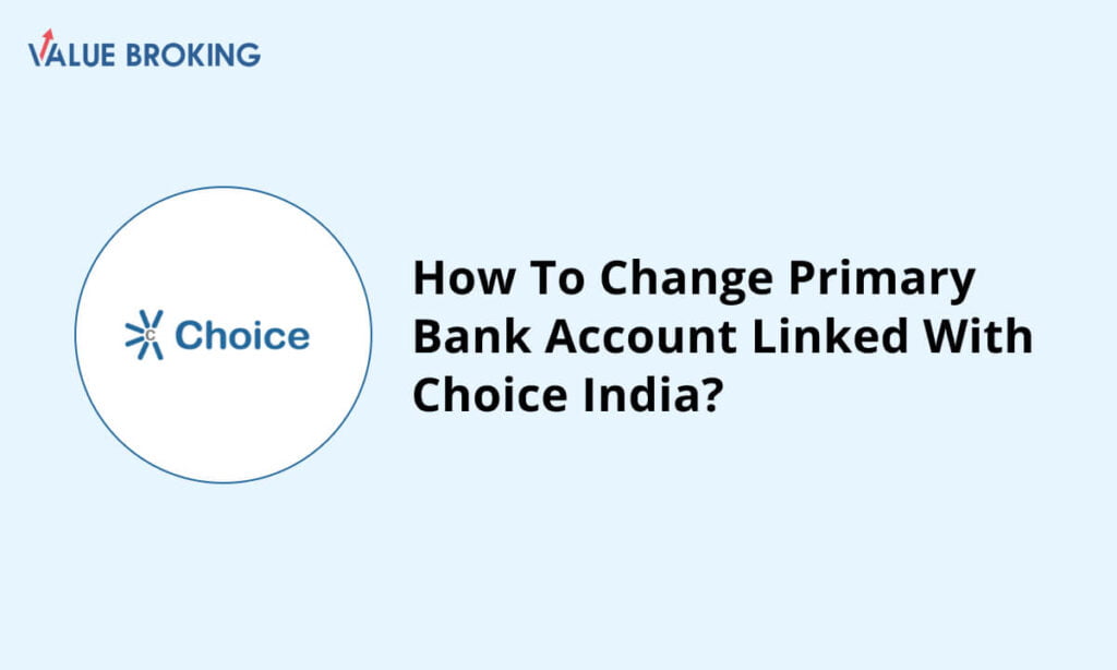 change primary bank account linked with choice india