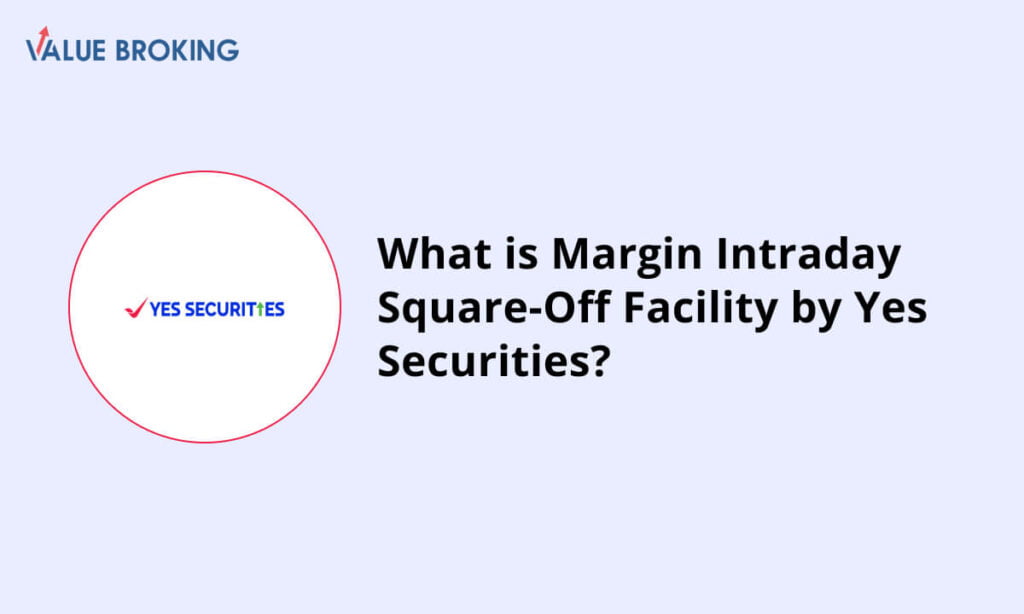 margin intraday square off facility by yes securities
